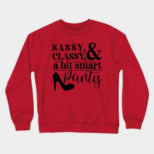 Sassy, Classy & A Bit Smart Panty Crewneck Sweatshirt by CB Creative Images